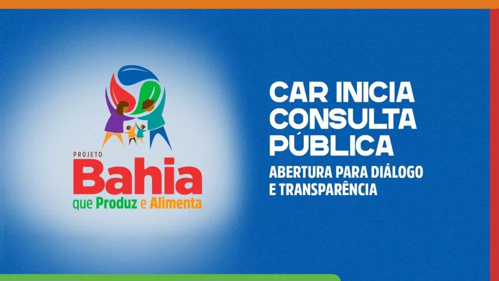 CAR inicia consulta pública do projeto Bahia que Produz e Alimenta