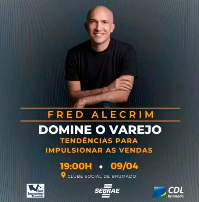 Evento 'Domine o Varejo' traz Fred Alecrim para Brumado
