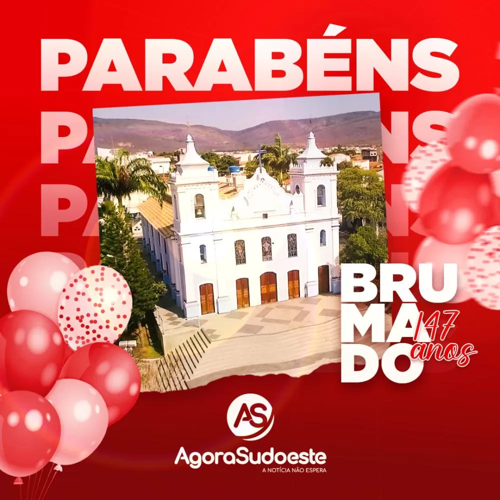 Parabéns, Brumado, pelos seus 147 anos de Emancipação Política!