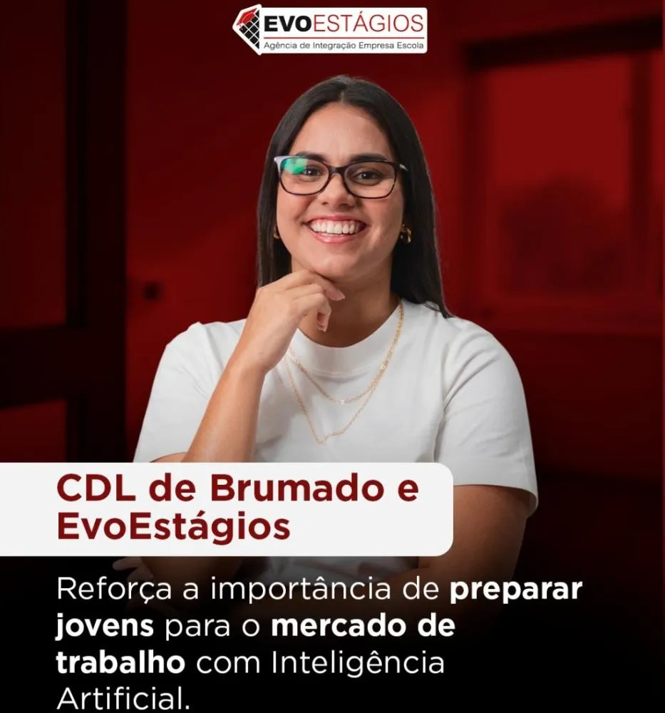 Dia do Estagiário: CDL de Brumado e EvoEstágios reforçam papel da Inteligência Artificial na formação profissional