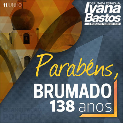 Deputada Ivana Bastos parabeniza Brumado pelos seus 138 anos