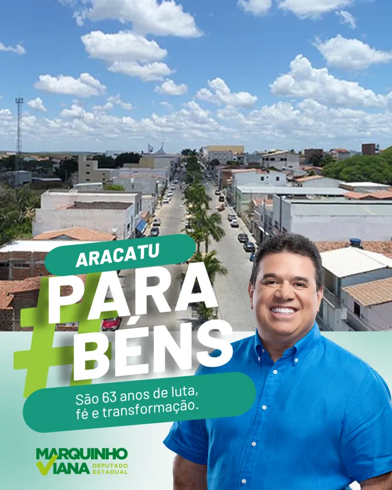 Deputado Marquinho Viana parabeniza Aracatu pelos 63 anos de emancipação política