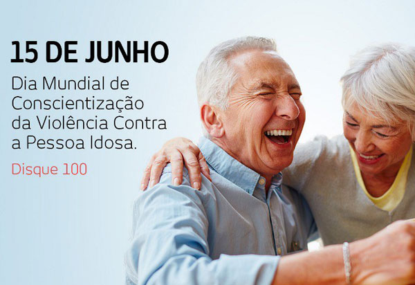 15 de junho - Dia Mundial de Conscientização da Violência contra a Pessoa Idosa