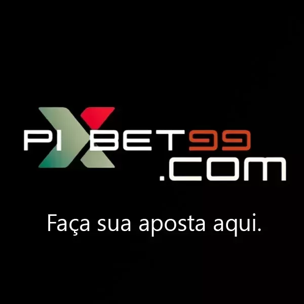 Pix Bet 99: Apostas rápidas e seguras agora ao seu alcance