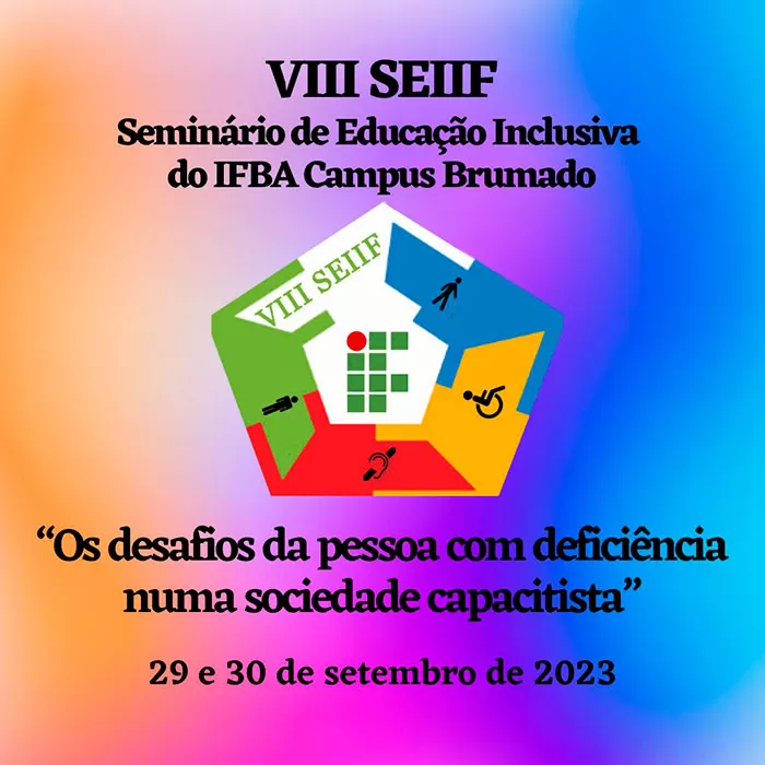 VIII SEIIF - Seminário de Educação Inclusiva do IFBA do Campus Brumado
