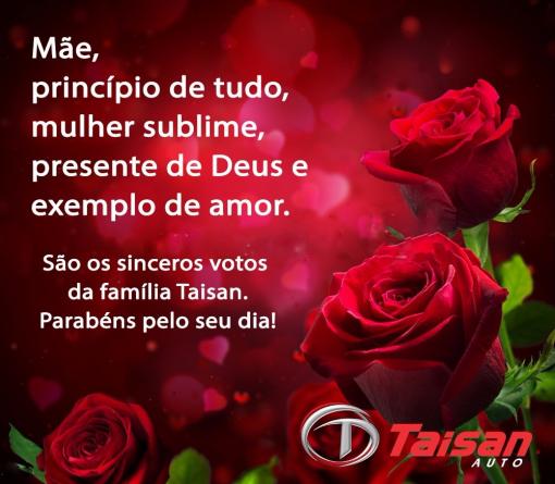 Feliz dia das Mães - homenagem da Taisan Auto 