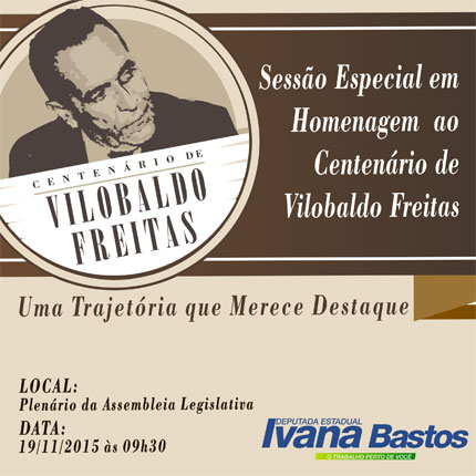 Deputada Ivana Bastos realizará Sessão Especial em homenagem ao Centenário de Vilobaldo Freitas