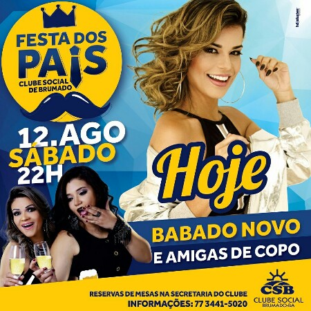 Hoje (12) tem a Festa dos Pais no Clube Social de Brumado com Babado Novo e Amigas de Copo 
