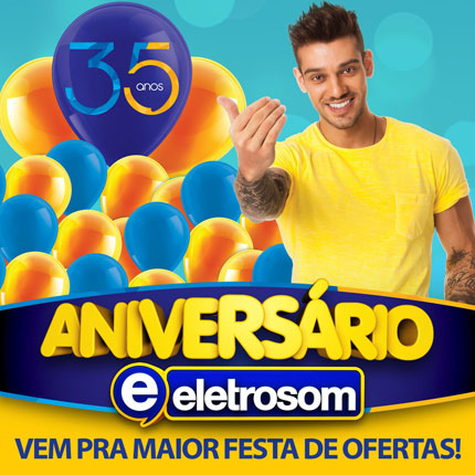 Aniversário Eletrosom - Vem pra maior festa de ofertas