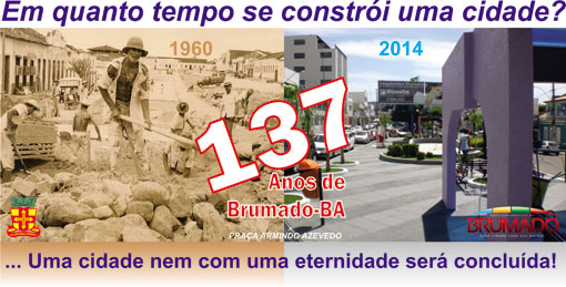Brumado 137 anos: Em quanto tempo se constrói uma cidade