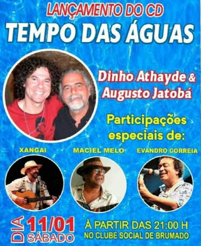 Dinho Athayde & Augusto Jatobá lançam CD 'Tempo das Águas' dia 11 de janeiro, no Clube Social Brumado