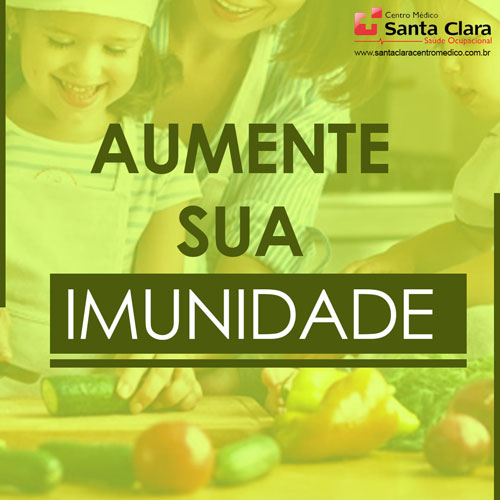 Centro Médico Santa Clara: Se cuide, aumente sua imunidade