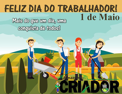 1º de Maio Dia do Trabalhador - Homenagem do Armazém do Criador