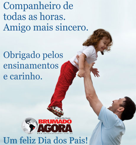 Feliz dia dos Pais: Uma homenagem do Brumado Agora 