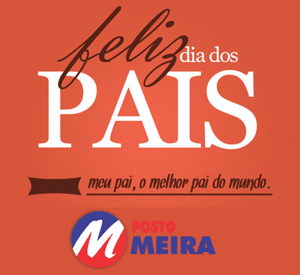 Feliz Dia dos Pais: Homenagem Posto Meira
