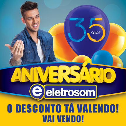 Loja Eletrosom completa 35 anos com show de preços baixos