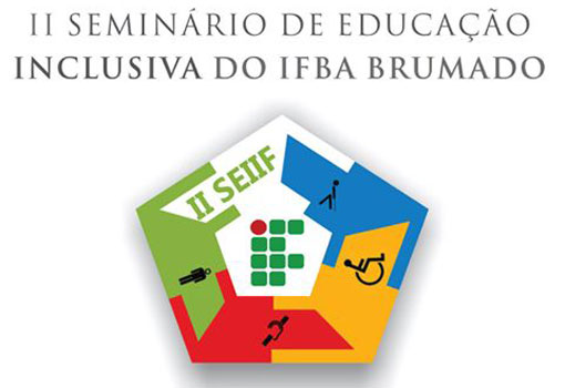 Brumado: estão abertas as inscrições para o 2º Seminário de Educação Inclusiva do IFBA