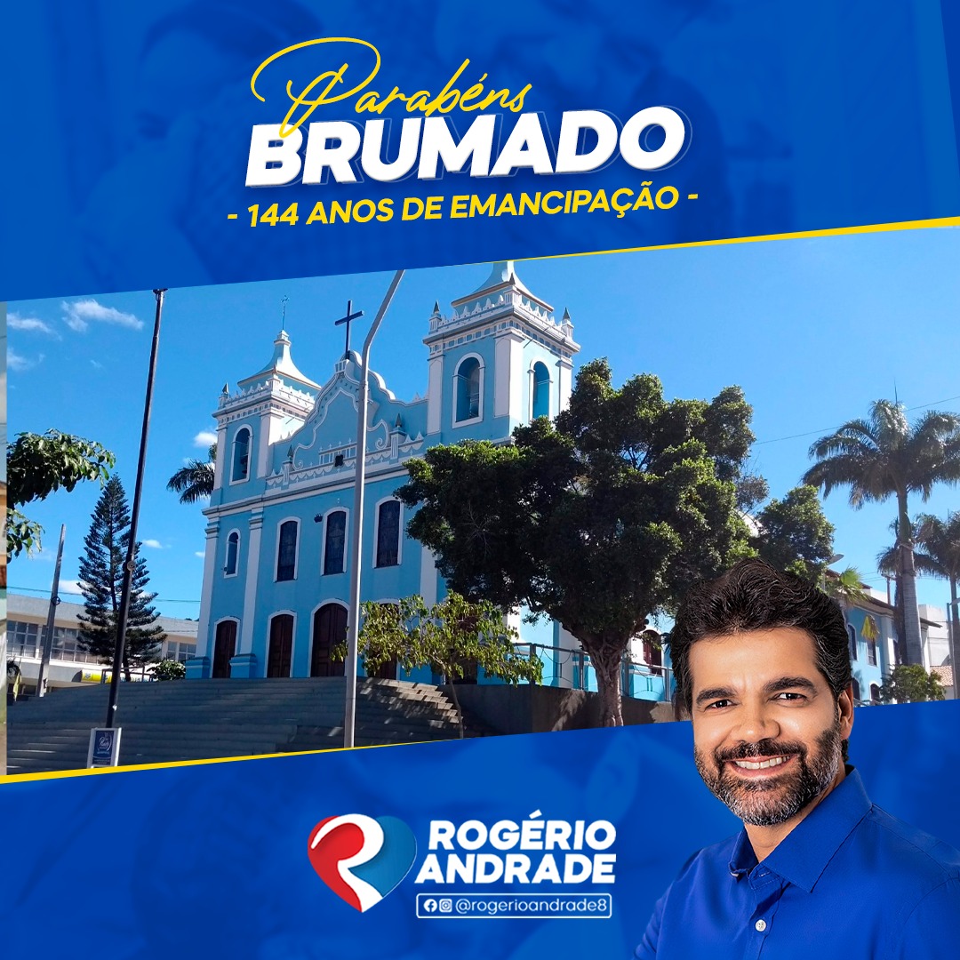 Rogério Andrade parabeniza Brumado pelos 144 anos de emancipação política