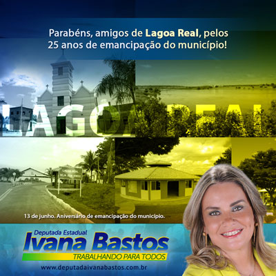 Ivana Bastos parabeniza Lagoa Real pelos 25 anos de emancipação política