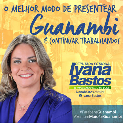 Em vídeo deputada Ivana Bastos parabeniza Guanambi pelos 96 anos de Emancipação Política