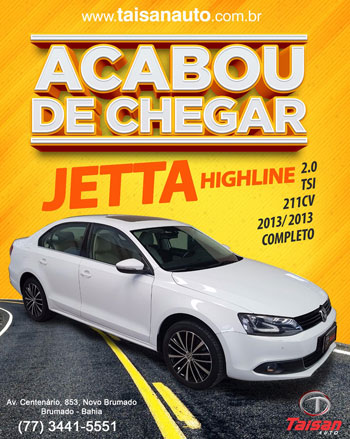 Taisan Auto: Acabou de chegar Jetta Higline 2.0 TSI 211CV 2013/2013 completo
