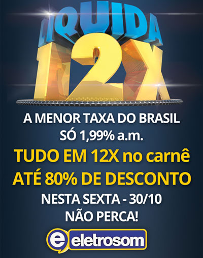 Brumado: Liquida 12 Eletrosom - Toda loja em 12 vezes sem entrada