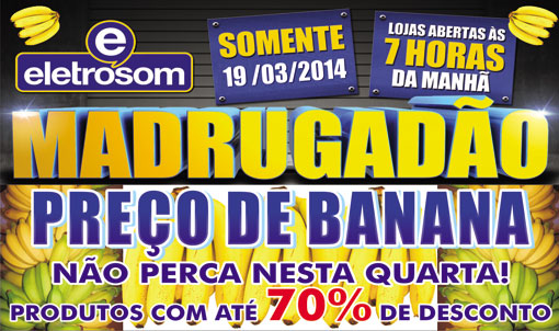Brumado: Nesta quarta-feira, 19, tem o 'Madrugadão Preço de Banana' Eletrosom
