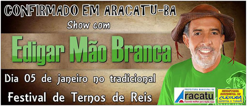 Aracatu: Dia 05 de Janeiro tem Festival de Ternos de Reis e show com Edigar Mão Branca