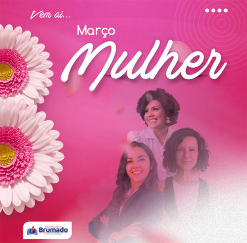 Vem aí o evento Março Mulher da Câmara Municipal de Vereadores de Brumado