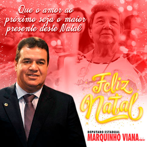 Deputado Marquinho Viana deseja boas festas a toda comunidade 
