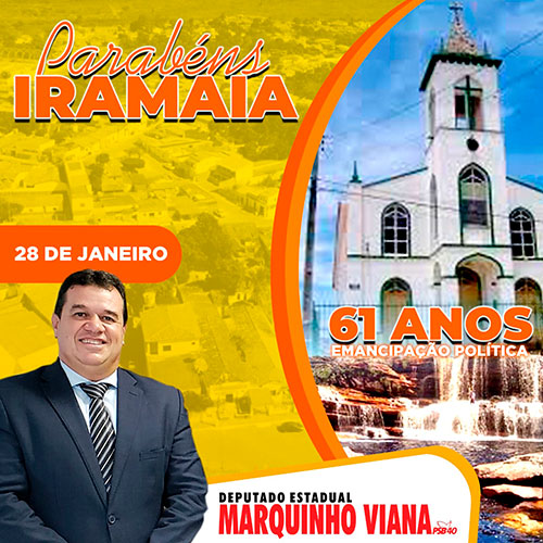 Deputado Marquinho Viana parabeniza Iramaia pelos 61 anos de história 
