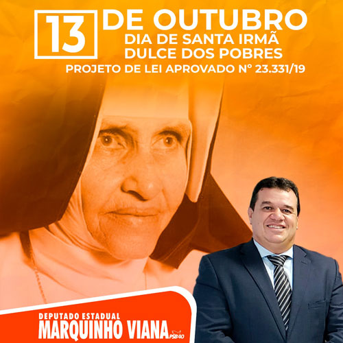 Deputado Marquinho Viana venera e cultua o Dia de Santa Irmã Dulce dos Pobres