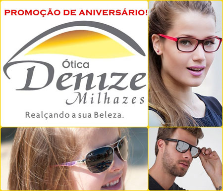 Ótica Denize Milhazes: visite a loja e confira as promoções de aniversário