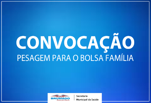 Brumado: Unidade de Saúde Altino Elizeu de Souza convoca população para pesagem para o Programa Bolsa Família
