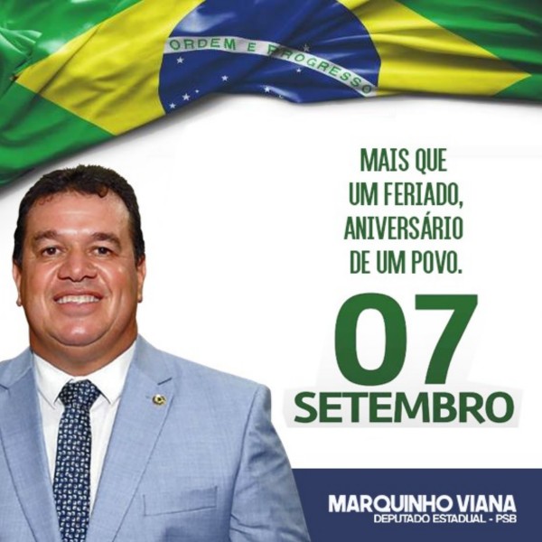 Deputado Marquinho Viana lembra a importância do 7 de setembro