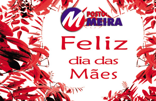 Feliz Dia das Mães: Homenagem do Posto Meira