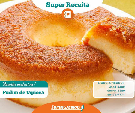 Super receitas - Lidergás Supergasbras: Pudim de Tapioca
