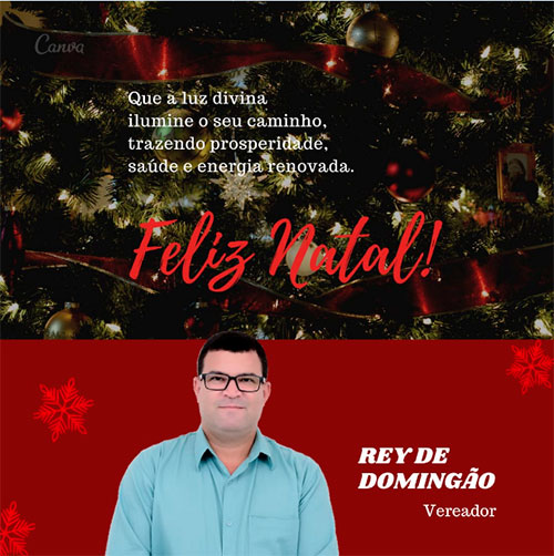 Vereador Rey de Domingão deseja a todos boas festas 