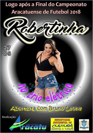 Aracatu: domingo (27) acontece a final do Campeonato Aracatuense de Futebol; logo após show com Robertinha  