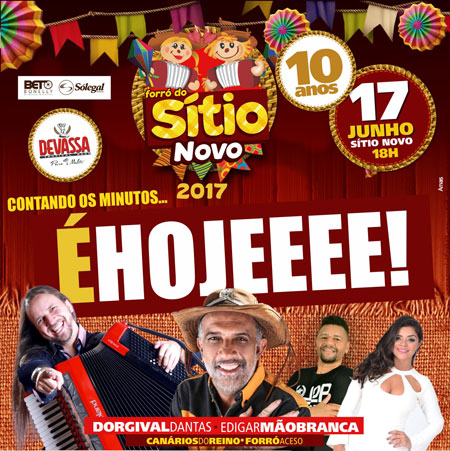 É hoje: Chegou o grande dia do Forró do Sítio Novo 2017