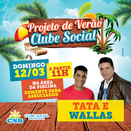 Clube Social de Brumado: Neste domingo (12) tem Projeto de Verão com Tata e Wallas