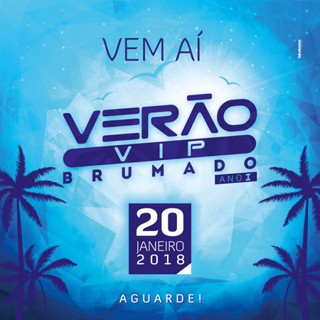 Verão Vip Brumado: 2018 começando em grande estilo e alto astral
